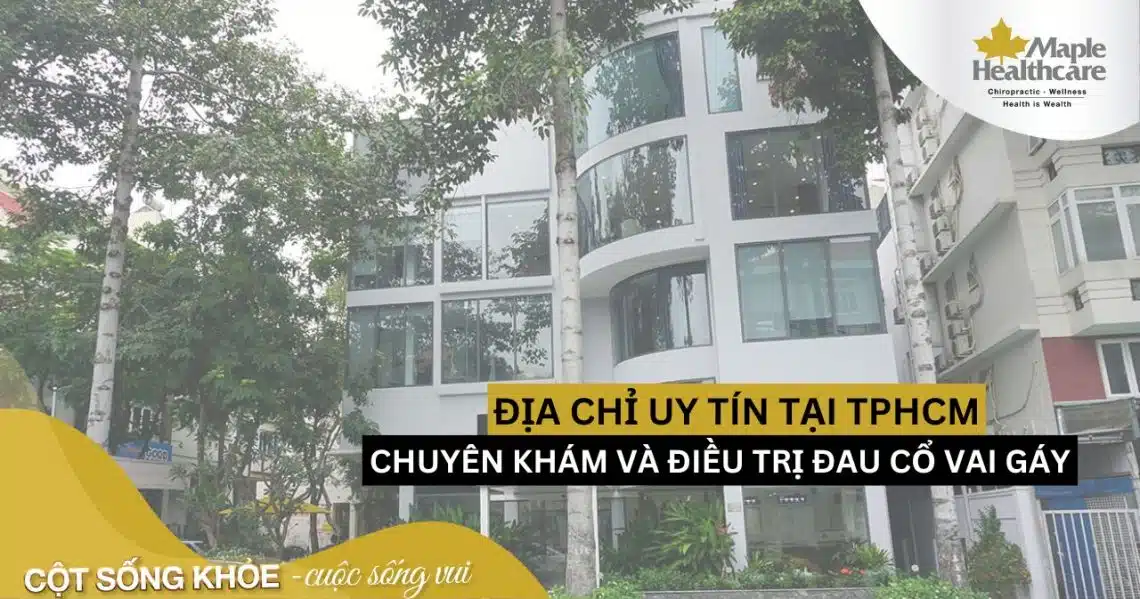 Địa chỉ khám đau cổ vai gáy tốt và uy tín tại TPHCM