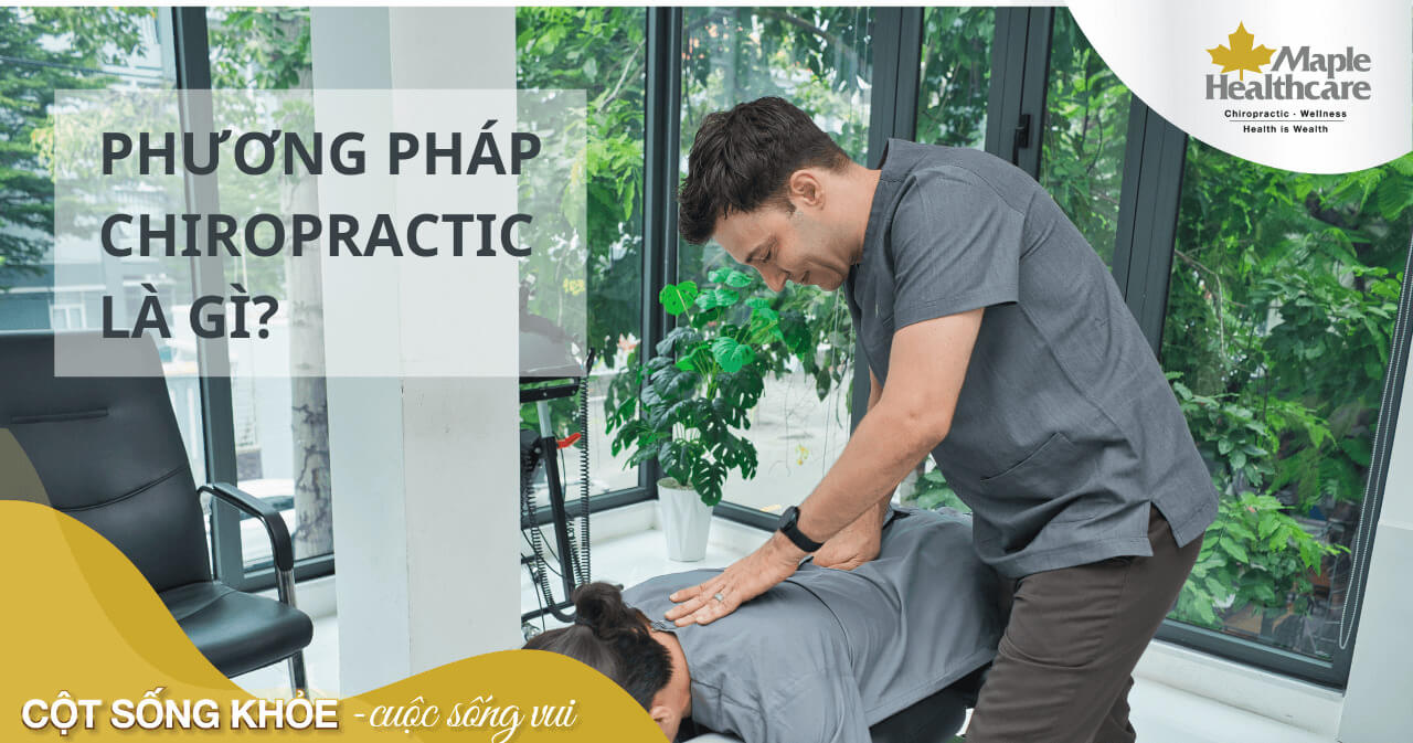 Phương pháp Chiropractic là gì? Có hiệu quả không?