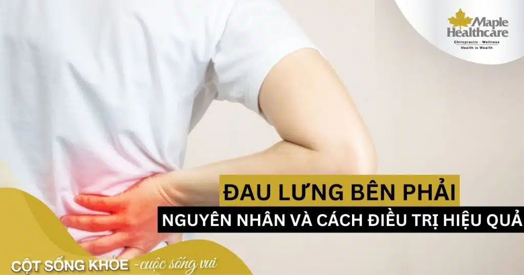 Đau lưng bên phải là gì? nguyên nhân và cách điều trị hiệu quả