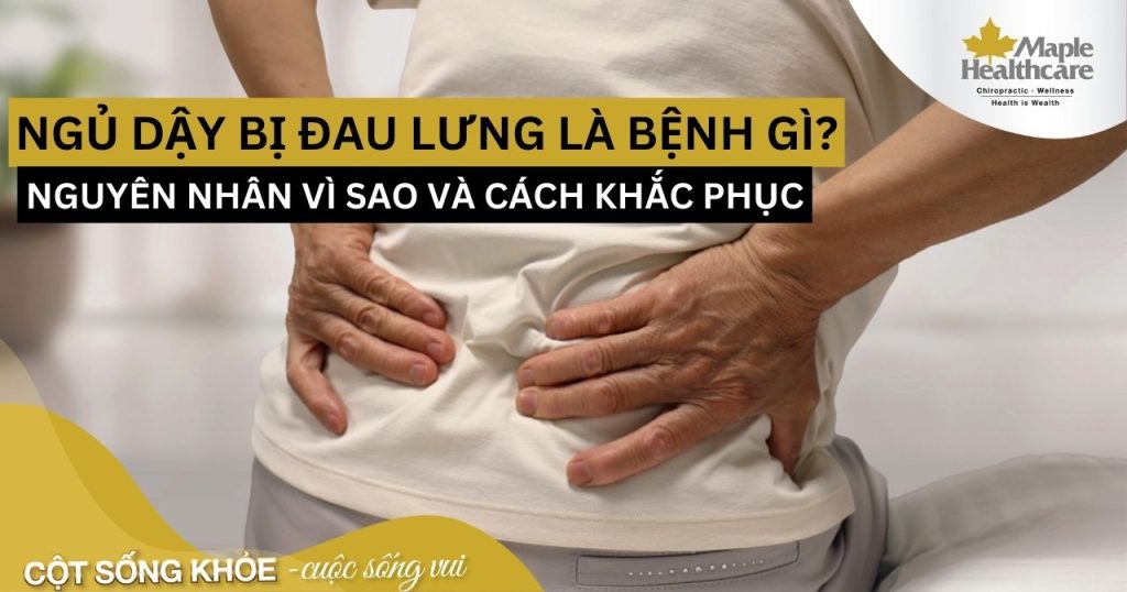 Ngủ dậy bị đau lưng là bệnh gì? Có cách nào khắc phục hiệu quả