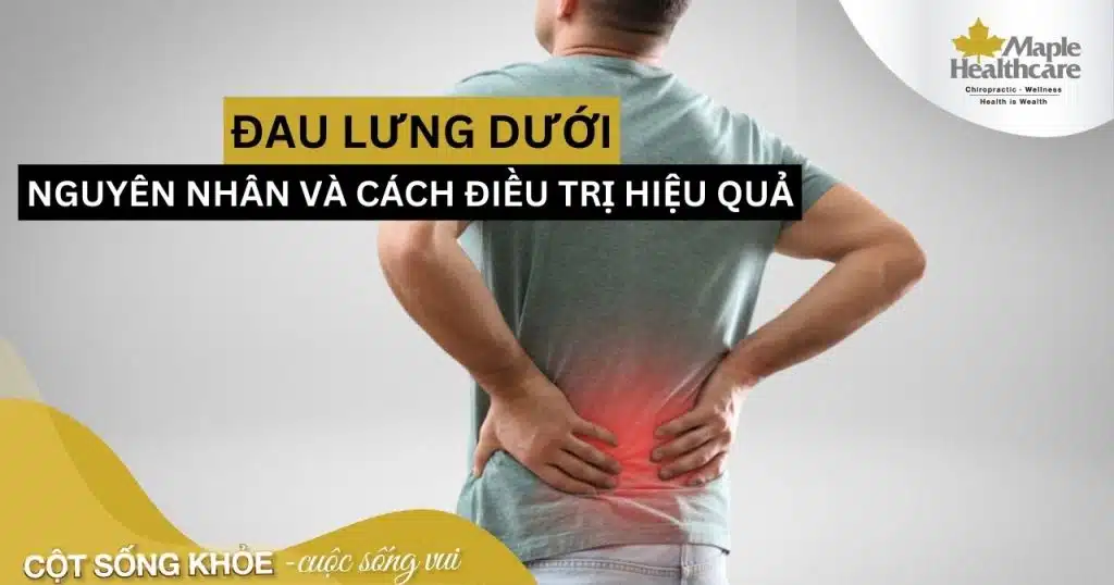 Nguyên nhân và cách điều trị hiệu quả đau lưng dưới