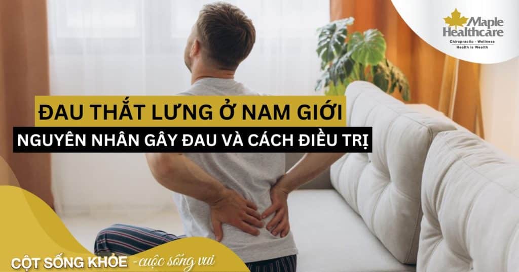 Nguyên nhân gây đau thắt lưng ở nam giới và cách điều trị hiệu quả