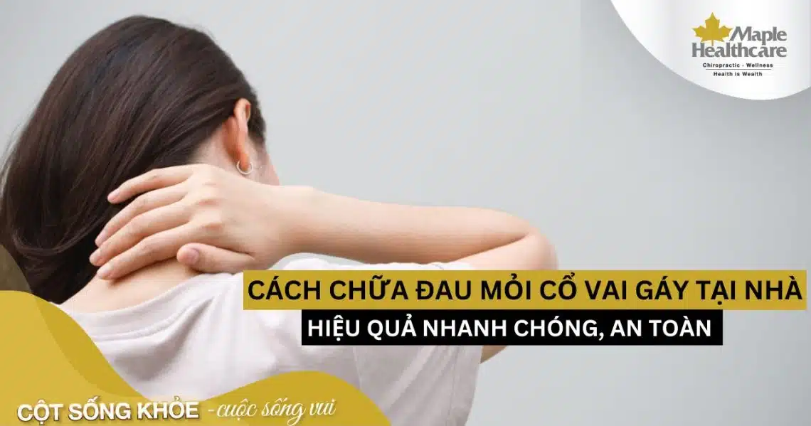 Cách chữa đau mỏi cổ vai gáy tại nhà hiệu quả an toàn