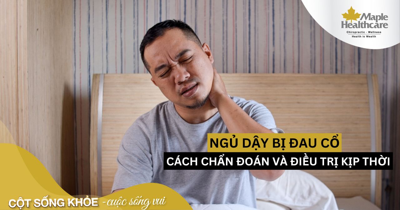 Ngủ dậy bị đau cổ do đâu và cách điều trị, phòng tránh hiệu quả