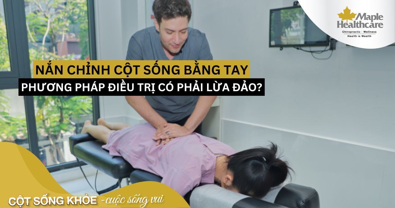 Nắn chỉnh cột sống bằng tay có phải lừa đảo?