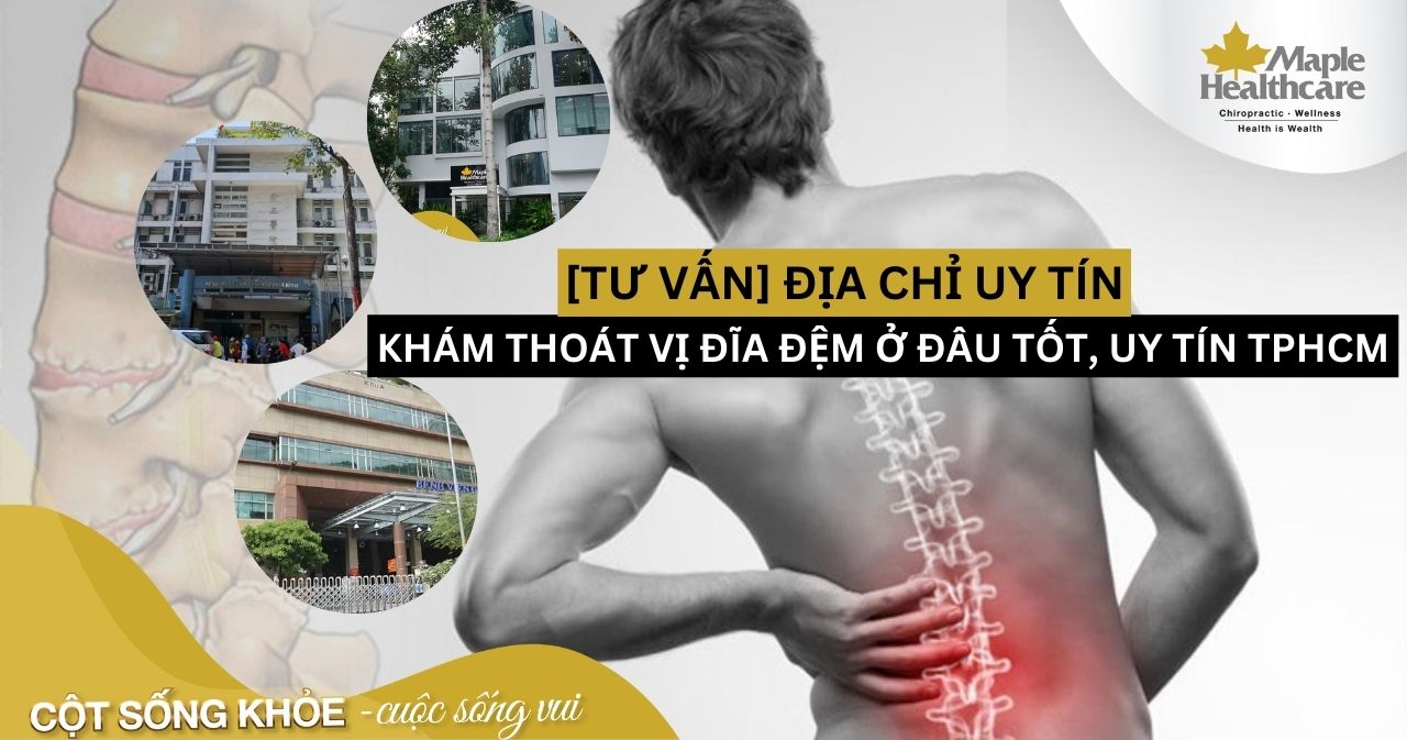 Khám thoát vị đĩa đệm ở đâu tốt và uy tín TPHCM