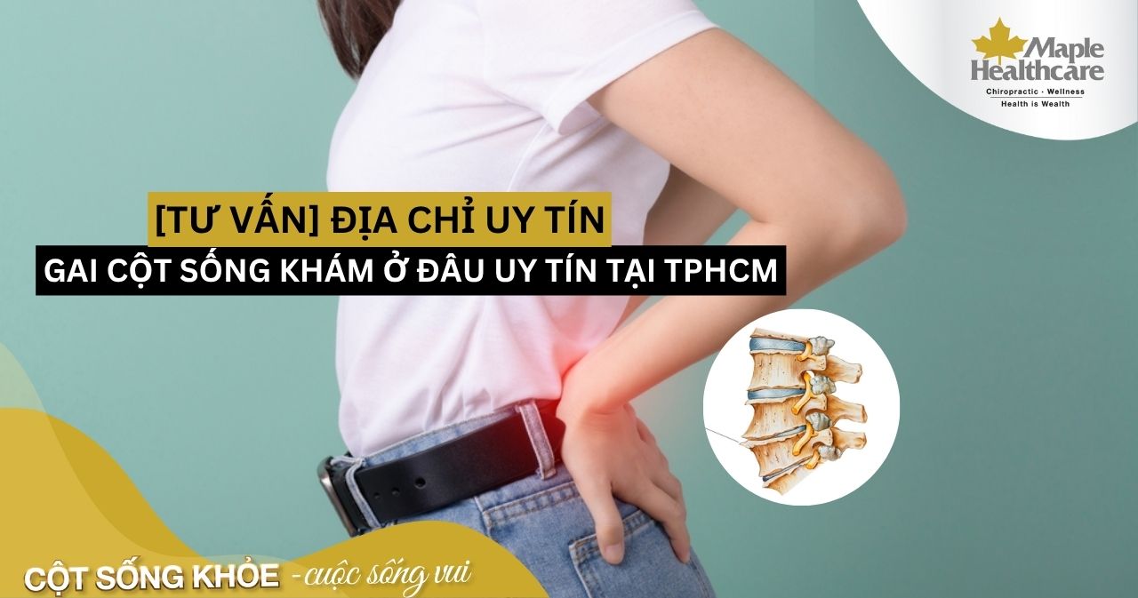 Gai cột sống khám ở đâu uy tín tại TPHCM