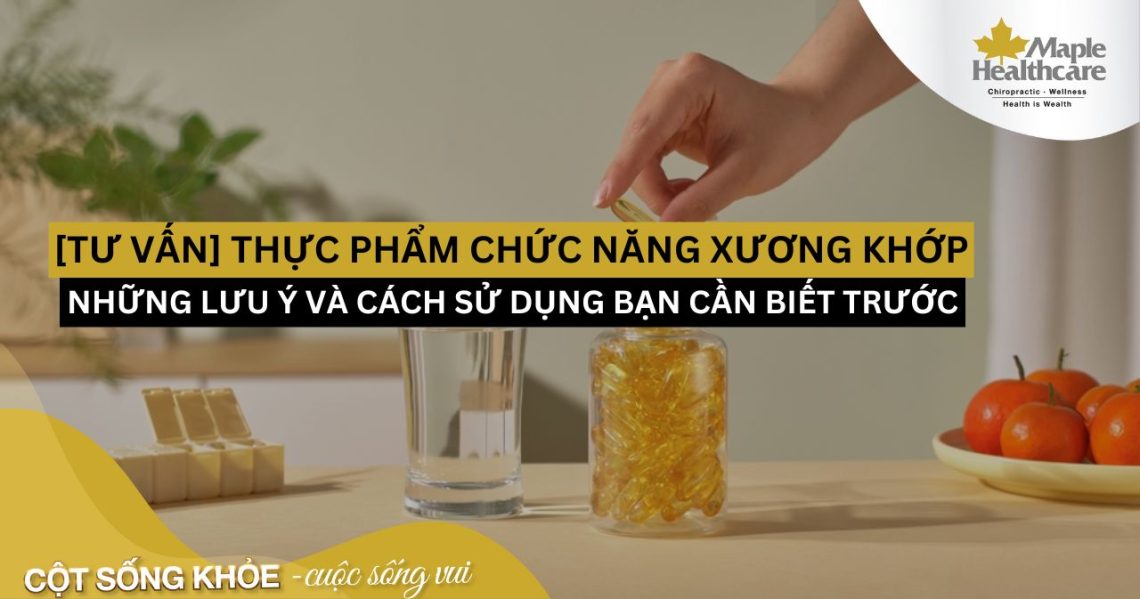 Lưu ý khi sử dụng thực phẩm chức năng xương khớp