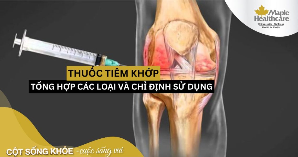 Thuốc tiêm khớp: Tổng hợp các loại và chỉ định sử dụng