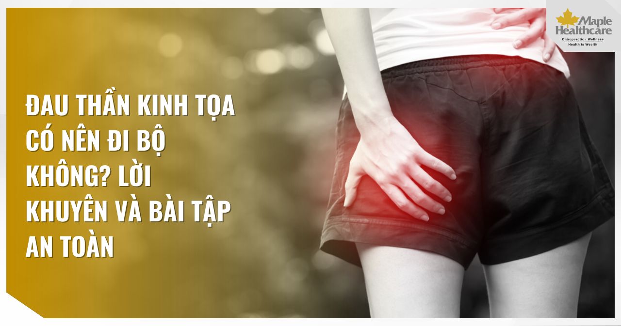Đau thần kinh tọa có nên đi bộ không lời khuyên và bài tập an toàn