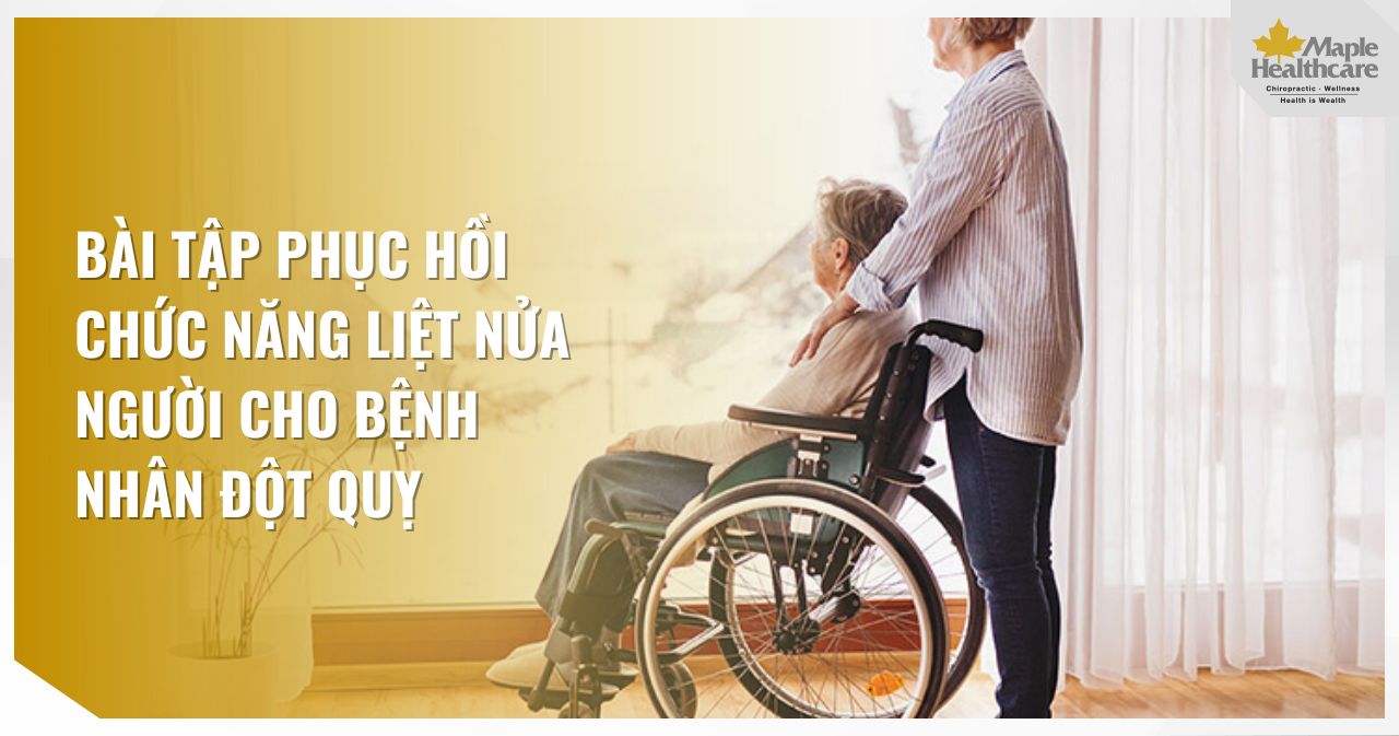 Bài tập phục hồi chức năng liệt nửa người cho bệnh nhân đột quỵ